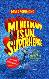 MI HERMANO ES UN SUPERHEROE Podra haber sido yo (pero tuve que ir al bao)
